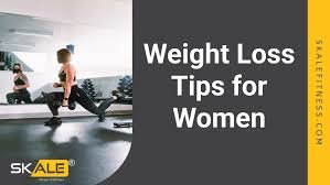 weight loss tips for women weight loss tips for women